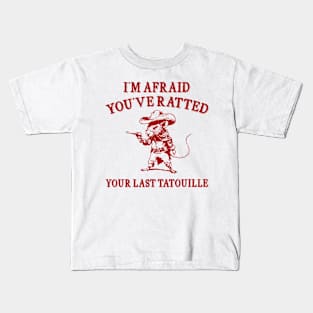 You've Ratted Your Last Tatouille , Rat Cartoon Meme T Shirt, Dumb Y2k Shirt, Silly Meme Kids T-Shirt